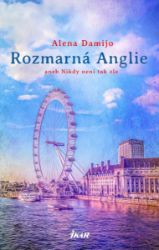 Rozmarná Anglie aneb Nikdy není tak zle - Alena Damijo - Český humor a satira Rozmarná Anglie aneb Nikdy není tak zle