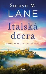 Italská dcera - Soraya M. Lane - Historické romány Italská dcera