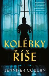 Kolébky Říše - Jennifer Coburn - Historické romány Kolébky Říše