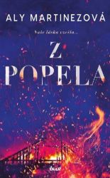 Z popela - Aly Martinez - Romány pro ženy Z popela