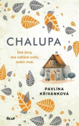 Chalupa - Pavlína Křivánková - Česká a slovenská beletrie Chalupa