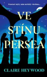 Ve stínu Persea - Claire Heywood - Historické romány Ve stínu Persea