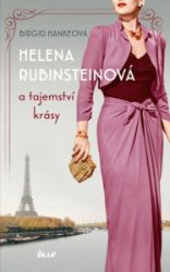 Helena Rubinsteinová a tajemství krásy - Birgid Hanke - Životopisné romány Helena Rubinsteinová a tajemství krásy
