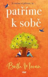 Patříme k sobě - Beth Moran - Romány pro ženy Patříme k sobě
