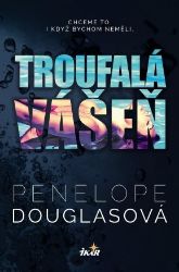 Troufalá vášeň - Penelope Douglasová - Romány pro ženy Troufalá vášeň