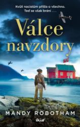 Válce navzdory - Mandy Robotham - Historické romány Válce navzdory