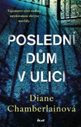 Poslední dům v ulici - Diane Chamberlain - Světová beletrie Poslední dům v ulici