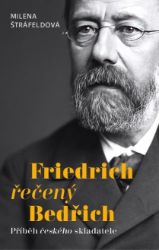 Friedrich řečený Bedřich - Příběh českého skladatele Friedrich řečený Bedřich - Příběh českého skladatele