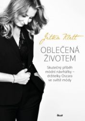 Oblečená životem - Skutečný příběh módní návrhářky – držitelky Oscara ve světě módy Oblečená životem - Skutečný příběh módní návrhářky – držitelky Oscara ve světě módy