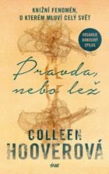 Pravda, nebo lež - Colleen Hooverová - Thrillery Pravda, nebo lež