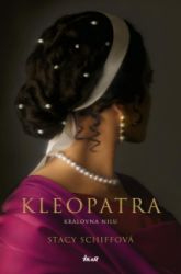Kleopatra – Královna Nilu - Stacy Schiff - Literatura faktu Kleopatra – Královna Nilu