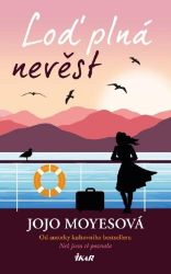 Loď plná nevěst - Jojo Moyesová - Romány pro ženy Loď plná nevěst