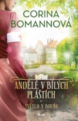ANDĚLÉ V BÍLÝCH PLÁŠTÍCH: Světlo v bouři - Corina Bomann - Historické romány ANDĚLÉ V BÍLÝCH PLÁŠTÍCH: Světlo v bouři