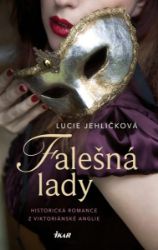 Falešná lady - Lucie Jehličková - Historické romány Falešná lady