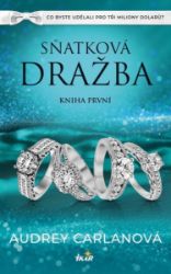 Sňatková dražba - Kniha první - Audrey Carlan - Romány pro ženy Sňatková dražba: První sezóna, část I.
