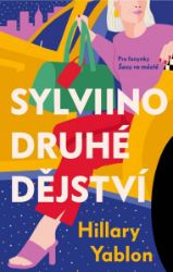 Sylviino druhé dějství - Hillary Yablon - Romány Sylviino druhé dějství