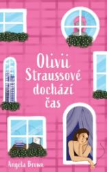 Olivii Straussové dochází čas - Angela Brown - Romány Olivii Straussové dochází čas