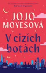 V cizích botách - Jojo Moyesová - Romány pro ženy V cizích botách