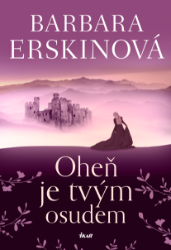 Oheň je tvým osudem - Barbara Erskine - Historické romány Oheň je tvým osudem