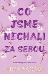 Co jsme nechali za sebou - Lucy Score - Romány pro ženy Co jsme nechali za sebou