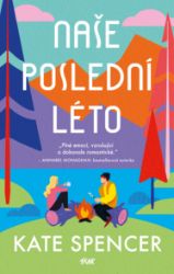 Naše poslední léto - Kate Spencer - Romány pro ženy Naše poslední léto