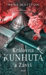 Královna Kunhuta a Záviš - Hana Whitton - Historické romány Královna Kunhuta a Záviš