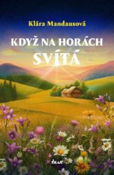 Když na horách svítá - Klára Mandausová - Česká a slovenská beletrie Když na horách svítá