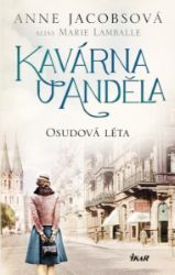 Kavárna U Anděla: Osudová léta - Marie Lamballe,Anne Jacobs - Historické romány Kavárna U Anděla: Osudová léta