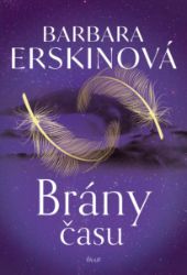 Brány času - Barbara Erskine - Historické romány Brány času