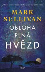 Obloha plná hvězd - Mark T. Sullivan - Historické romány Obloha plná hvězd