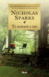 To nejlepší z nás - Nicholas Sparks - Romány pro ženy To nejlepší z nás