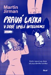Pravá láska v době umělé inteligence - Martin Jirman - Český humor a satira Pravá láska v době umělé inteligence