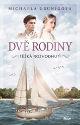 DVĚ RODINY: Těžká rozhodnutí - Michaela Grünig - Romány DVĚ RODINY: Těžká rozhodnutí
