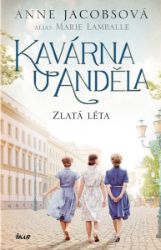 Kavárna U Anděla: Zlatá léta - Marie Lamballe,Anne Jacobs - Historické romány Kavárna U Anděla: Zlatá léta
