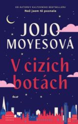 V cizích botách - Jojo Moyesová - Romány pro ženy V cizích botách