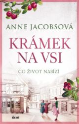 KRÁMEK NA VSI: Co život nabízí - Anne Jacobs - Historické romány KRÁMEK NA VSI: Co život nabízí