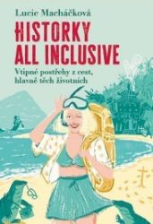 Historky all inclusive - Lucie Macháčková - Český humor a satira Historky all inclusive