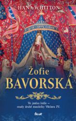 Žofie Bavorská - Hana Whitton - Historické romány Žofie Bavorská