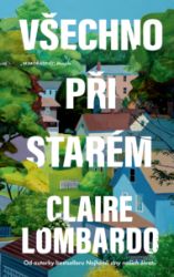 Všechno při starém - Claire Lombardo - Romány Všechno při starém
