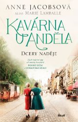Kavárna U Anděla: Dcery naděje - Marie Lamballe,Anne Jacobs - Historické romány Kavárna U Anděla: Dcery naděje