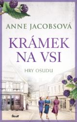 KRÁMEK NA VSI: Hry osudu - Anne Jacobs - Historické romány Krámek na vsi: Hry osudu