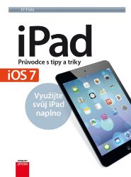 iPad – Průvodce s tipy a triky: Aktualizované vydání pro iOS7