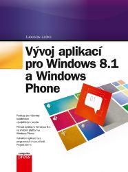 Vývoj aplikací pro Windows 8.1 a Windows Phone - Ľuboslav Lacko - Počítače a internet Vývoj aplikací pro Windows 8.1 a Windows Phone