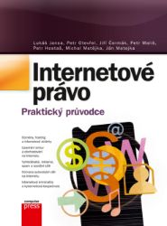 Internetové právo - Petr Mališ,Lukáš Jansa,Petr Hostaš,Ján Matejka,Petr Otevřel,Michal Matějka - Právnické slovníky Internetové právo