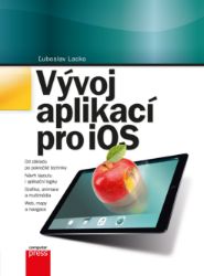 Vývoj aplikací pro iOS - Ľuboslav Lacko - Počítače a internet Vývoj aplikací pro iOS