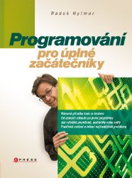 Programování pro úplné začátečníky - Radek Hylmar - Počítače a internet Programování pro úplné začátečníky