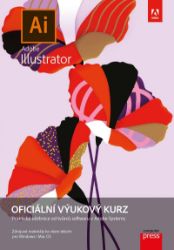Adobe Illustrator: Oficiální výukový kurz - Brian Wood - Počítače a internet Adobe Illustrator: Oficiální výukový kurz