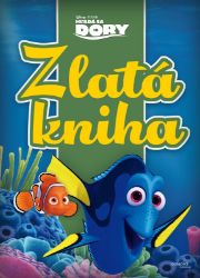 Hľadá sa Dory - Zlatá kniha - Pixar - Slovenské knihy pro děti Hľadá sa Dory - Zlatá kniha