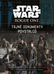 Star Wars Rogue One Tajné dokumenty povstalců - kolektiv autorů,Jason Fry - Světová sci-fi Star Wars Rogue One Tajné dokumenty povstalců