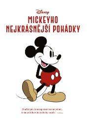 Disney - Mickeyho nejkrásnější pohádky - Walt Disney,kolektiv autorů - Pohádky Walta Disneyho Disney - Mickeyho nejkrásnější pohádky